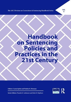 Handbook on Sentencing Policies and Practices in the 21st Century by Spohn, Cassia