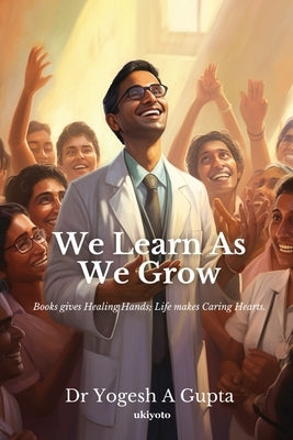 We Learn as we grow by Gupta, Yogesh