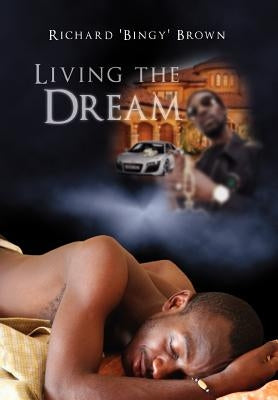 Living the Dream by Brown, Richard Bingy