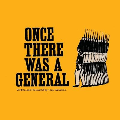 Once There Was A General by Palladino, Tony