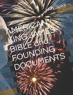 AMERICAN KING JAMES BIBLE and FOUNDING DOCUMENTS by Engelbrite, Eve