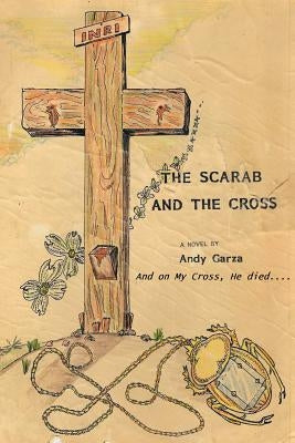 The Scarab and the Cross by Garza, Andy