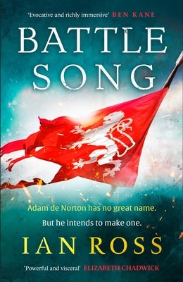 Battle Song: The 13th Century Historical Adventure for Fans of Bernard Cornwell and Ben Kane by Ross, Ian