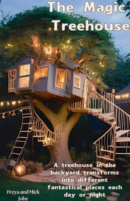 The Magic Treehouse by Jobe, Freya And Mick