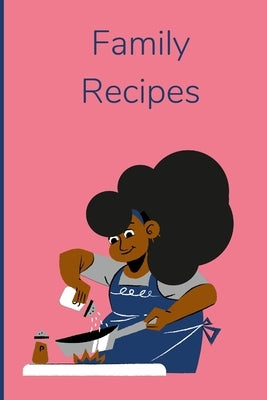 Family Recipes: Blank Recipe Journal by Moore, Marquita