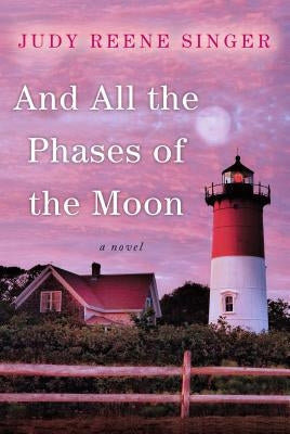 And All the Phases of the Moon by Singer, Judy Reene