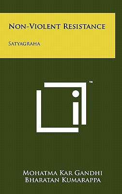 Non-Violent Resistance: Satyagraha by Gandhi, Mohatma Kar