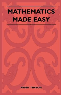 Mathematics Made Easy by Thomas, Henry