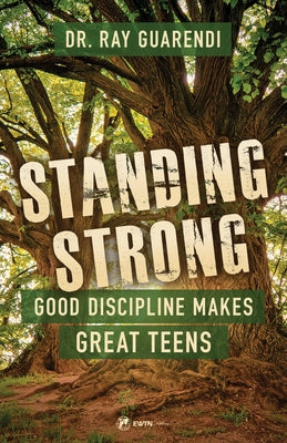 Standing Strong: Good Discipline Makes Great Teens by Guarendi, Ray