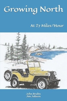 Growing North: At 27 Miles per Hour by Julison, Jim