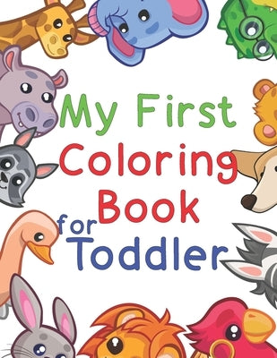 My First Coloring Book for Toddler: Fun with Numbers, Letters, Shapes, Colors, and Animals! by Rush, Karen K.