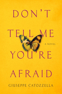 Don't Tell Me You're Afraid by Catozzella, Giuseppe