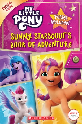 Sunny Starscout's Book of Adventure (My Little Pony Official Guide) (Media Tie-In) by Scholastic