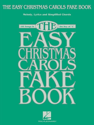 The Easy Christmas Carols Fake Book: Melody, Lyrics & Simplified Chords in the Key of C by Hal Leonard Corp