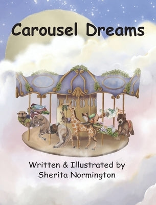 Carousel Dreams by Normington, Sherita