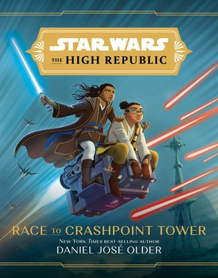 Star Wars: The High Republic Race to Crashpoint Tower by Daniel José Older