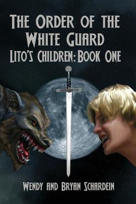 The Order of the White Guard by Schardein, Wendy