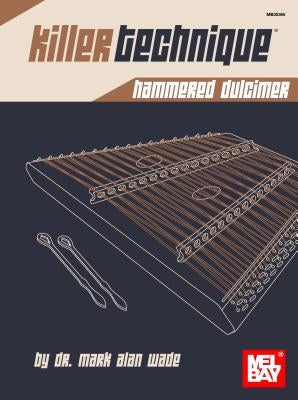 Killer Technique: Hammered Dulcimer by Mark Alan Wade