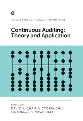 Continuous Auditing: Theory and Application by Chan, David Y.