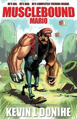 Musclebound Mario by Donihe, Kevin L.