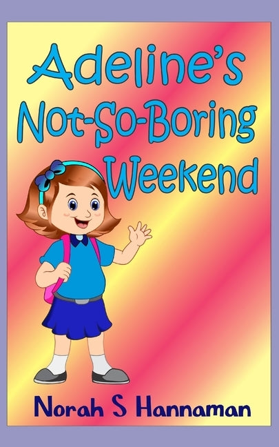 Adeline's Not-So-Boring Weekend by Hannaford, Sharon