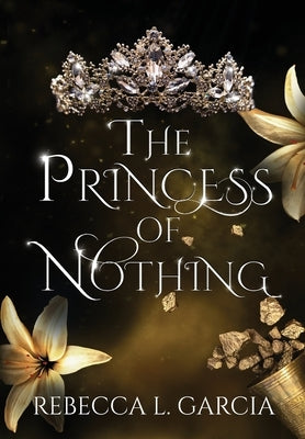 The Princess of Nothing by Garcia, Rebecca L.