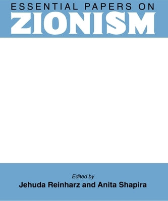 Essential Papers on Zionism by Reinharz, Jehuda