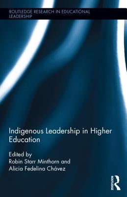 Indigenous Leadership in Higher Education by Minthorn, Robin