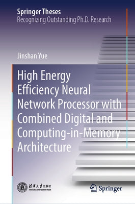 High Energy Efficiency Neural Network Processor with Combined Digital and Computing-In-Memory Architecture by Yue, Jinshan