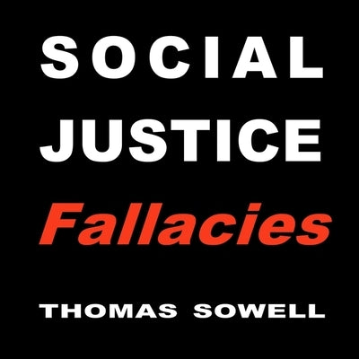 Social Justice Fallacies by Sowell, Thomas