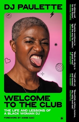 Welcome to the Club: The Life and Lessons of a Black Woman DJ by Paulette, Dj