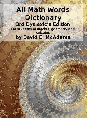 All Math Words Dictionary: For students of algebra, geometry and calculus by McAdams, David E.