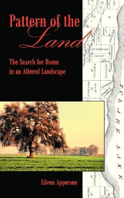 Pattern of the Land: The Search for Home in an Altered Landscape by Apperson, Eileen