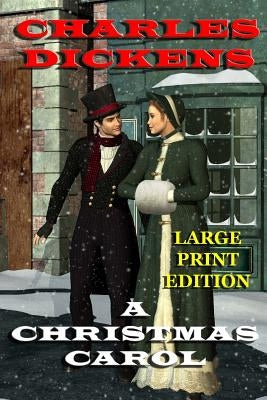 A Christmas Carol - Large Print Edition by Dickens, Charles