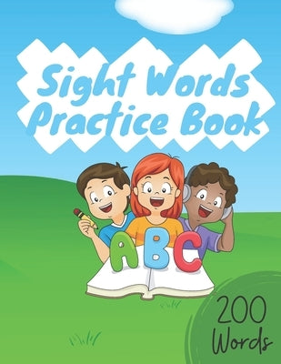 Sight Words Practice Book: Activity Book to learn and practice 200 must known Sight Words by Books, Iris