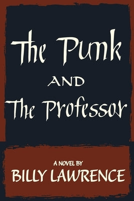 The Punk and the Professor by Lawrence, Billy