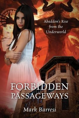 Forbidden Passageways: Abaddon's Rise from the Underworld by Barresi, Mark