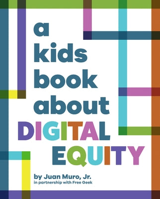 A Kids Book about Digital Equity by Muro