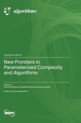 New Frontiers in Parameterized Complexity and Algorithms by Rosamond, Frances