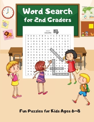 Word Search For 2nd Graders: Fun Puzzles for Kids Ages 6-8, Build Vocabulary, Improve Spelling by Wordsmith Publishing