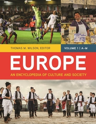 Europe: An Encyclopedia of Culture and Society [2 Volumes] by Wilson, Thomas M.