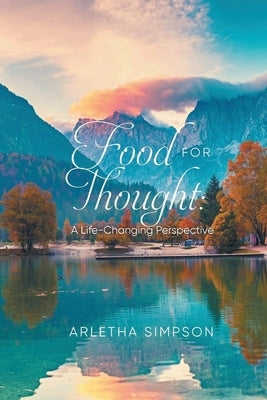 Food for Thought: A Life-Changing Perspective by Simpson, Arletha