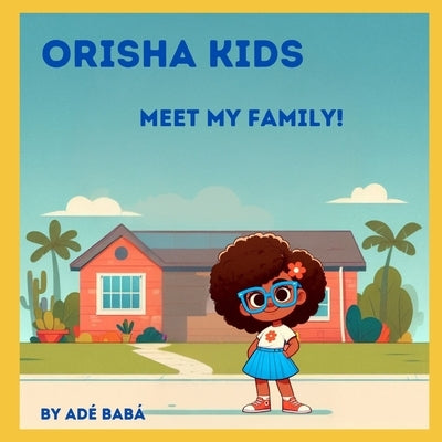 Orisha Kids: Meet My Family! by Bab?, Ad?