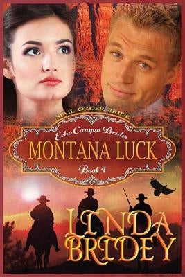 Mail Order Bride - Montana Luck: Clean Historical Cowboy Romance Novel by Bridey, Linda