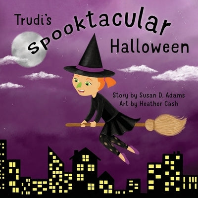 Trudi's Spooktacular Halloween by Adams, Susan D.