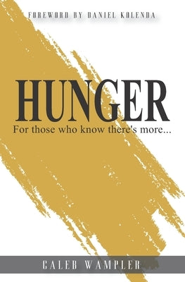 Hunger: For those who know there's more... by Wampler, Caleb