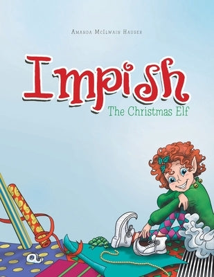 Impish: The Christmas Elf by Hauser, Amanda McIlwain