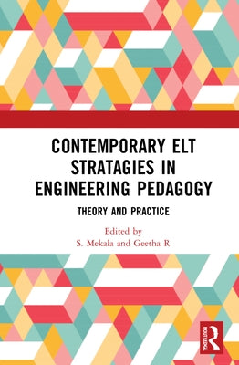 Contemporary ELT Strategies in Engineering Pedagogy: Theory and Practice by Mekala, S.