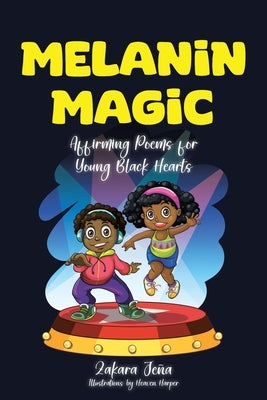 Melanin Magic: Affirming Poems for Young Black Hearts by Je?a, Zakara