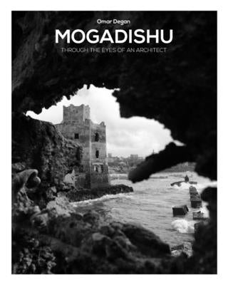 Mogadishu through the eyes of an architect by Degan, Omar